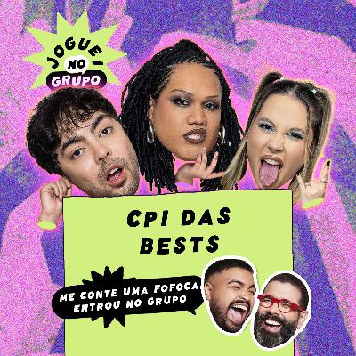 #97 - CPI das Bests com Me Conte Uma Fofoca - Joguei No Grupo