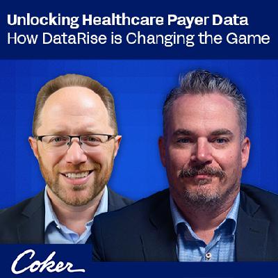 Episode 128: Unlocking Healthcare Payer Data | How DataRise is Changing the Game Episode 128: Unlocking Healthcare Payer Data | How DataRise is Changing the Game