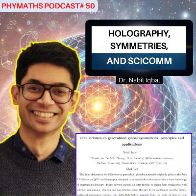Phymaths podcast # 50 || Guest: Dr. Nabil Iqbal