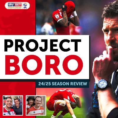 IS TIME UP FOR MICHAEL CARRICK? BORO'S 2024/25 SEASON REVIEW! | Project Boro Podcast #120