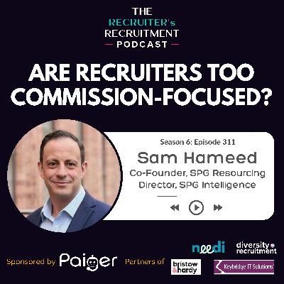 EP311: Invest In Your Recruiters & Reward On Profit! - Sam Hameed, Co-Founder of SPG Resourcing