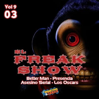 El FreakShow - Vol 9: Episodio 03 (El Mono / Better Man / Presencia / Asesino Serial / Oscars 2025)