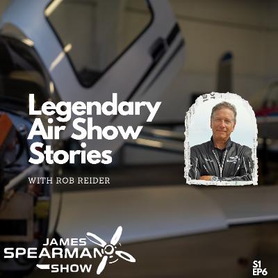 Legendary Air Show Stories with Rob Reider Legendary Air Show Stories with Rob Reider