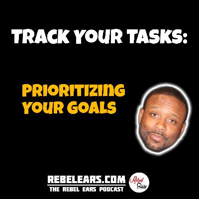 #65 Track Your Tasks: Prioritizing Your Goals
