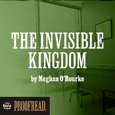 "The Invisible Kingdom" by Meghan O'Rourke "The Invisible Kingdom" by Meghan O'Rourke