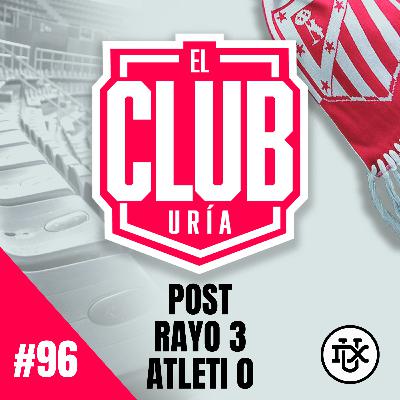POST RAYO 3 - 0 ATLETI | Club Uría #96 POST RAYO 3 - 0 ATLETI | Club Uría #96