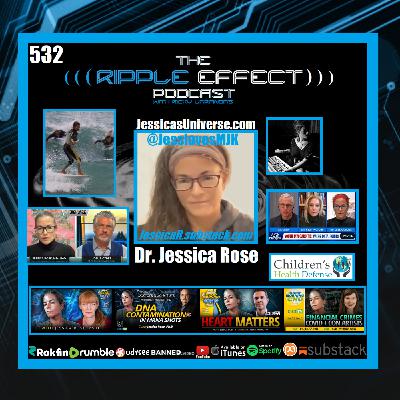 Episode 532: The Ripple Effect Podcast (Dr. Jessica Rose | Should We Have Hope or Fear For The Future?)