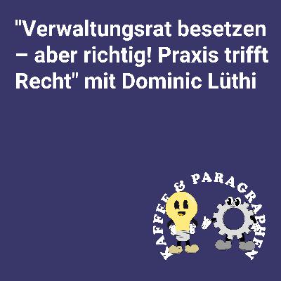 E-087 „Verwaltungsrat besetzen – aber richtig! Praxis trifft Recht“ mit Dominic Lüthi