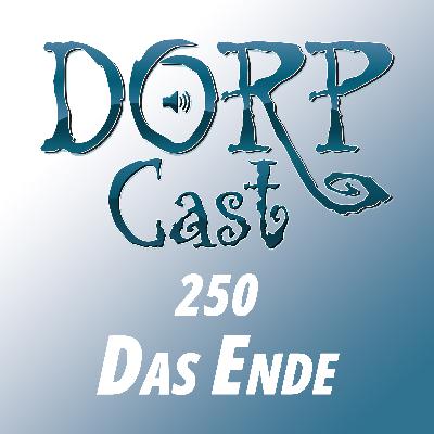 DORPCast 250 - Das Ende