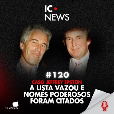 ARQUIVOS DE EPSTEIN: DOCUMENTOS REVELAM NOMES PODEROSOS E UMA TESTEMUNHA BRASILEIRA - IC NEWS #120 ARQUIVOS DE EPSTEIN: DOCUMENTOS REVELAM NOMES PODEROSOS E UMA TESTEMUNHA BRASILEIRA - IC NEWS #120