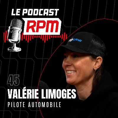 VALÉRIE LIMOGES – pilote automobile | Le podcast RPM #45 VALÉRIE LIMOGES – pilote automobile | Le podcast RPM #45