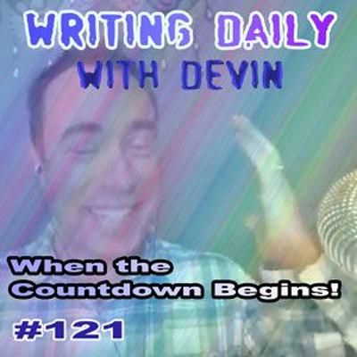 121 Writing Daily When The Countdown Begins 121 Writing Daily When The Countdown Begins