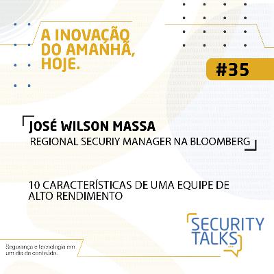Security Talks | Avantia | José Wilson Massa | 10 Características de Uma Equipe de Alto Rendimento Security Talks | Avantia | José Wilson Massa | 10 Características de Uma Equipe de Alto Rendimento