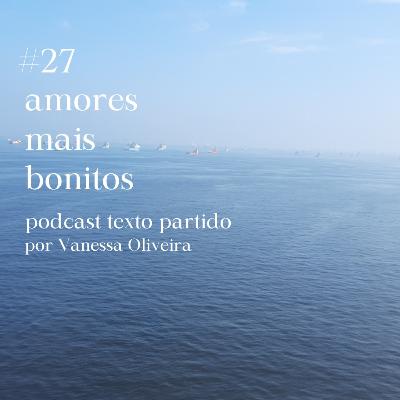 #27. amores mais bonitos #27. amores mais bonitos