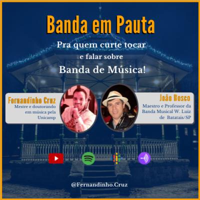 Banda em Pauta PodCast EP 11 - Fernandinho Cruz convida João Bosco