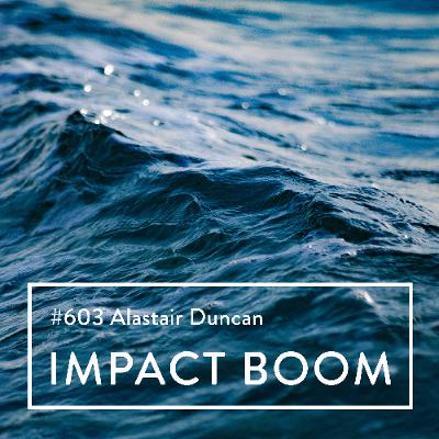 Episode 603 (2025) Alastair Duncan On Innovative Nature-Based Enterprises Solving Wicked Environmental Problems
