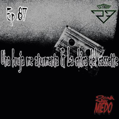 87 - Una bruja me atormenta & La chica del cassette 87 - Una bruja me atormenta & La chica del cassette