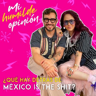 Qué hay detrás de Mexico is the Shit - Anuar Layon