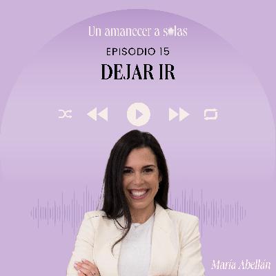 EPISODIO 15 - DEJAR IR EPISODIO 15 - DEJAR IR