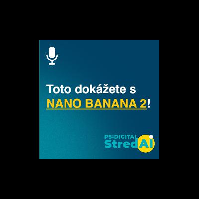 Toto dokážete s NANO BANANA 2! | 04.03.2026