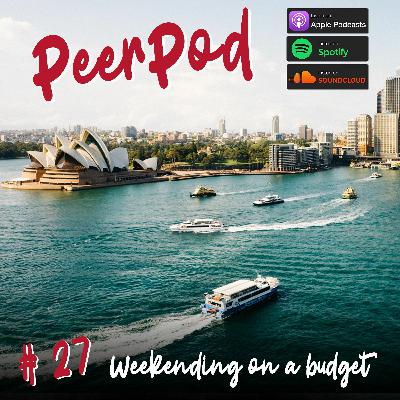 PeerPod - Episode 27 - Weekending On A Budget