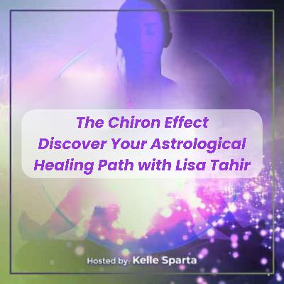 The Chiron Effect: Discover Your Astrological Healing Path with Lisa Tahir