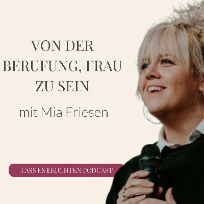 Von der Berufung, Frau zu sein - mit Mia Friesen