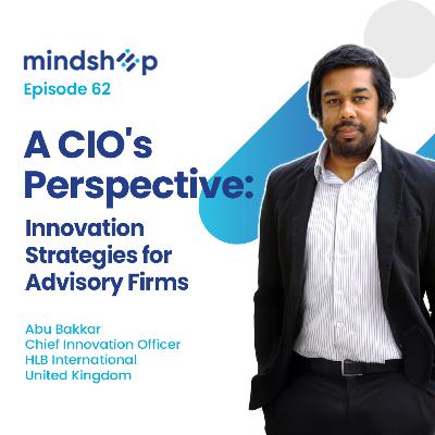 A CIO's Perspective: Innovation Strategies for Advisory Firms with Abu Bakkar, HLB International A CIO's Perspective: Innovation Strategies for Advisory Firms with Abu Bakkar, HLB International