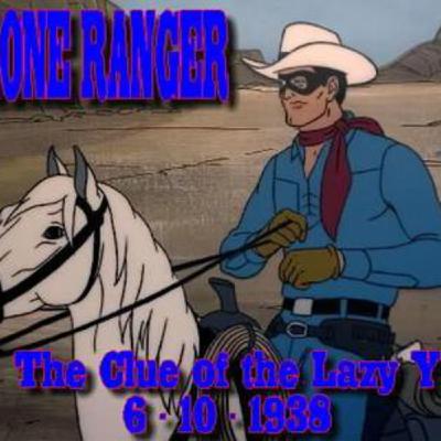 The Clue of the Lazy Y (6/10/1938)