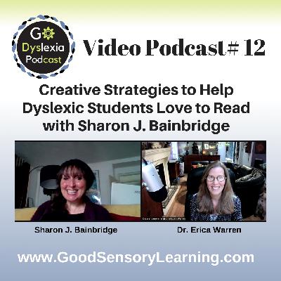 Go Dyslexia Episode 12: Creative Strategies to Help Dyslexic Students Love to Read with Sharon J. Bainbridge