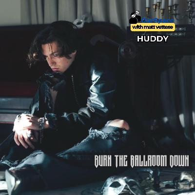 HUDDY on The Story Behind "Burn The Ballroom Down" + The Dark Side Of The Music Industry