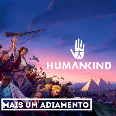 #9 HUMANKIND - Adiado para 2021 #9 HUMANKIND - Adiado para 2021