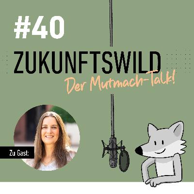 #40 ZUKUNFTSWILD mit Simona Deckers