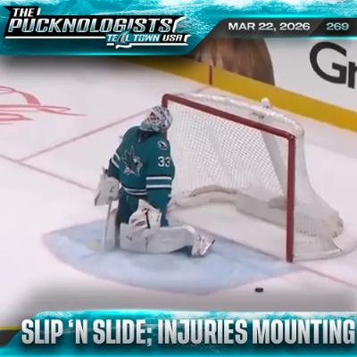 Slip Sliding Away, Injuries Mounting - The Pucknologists 269 Slip Sliding Away, Injuries Mounting - The Pucknologists 269