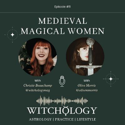 Episode 11: Medieval Magical Women with Olive Morris Episode 11: Medieval Magical Women with Olive Morris