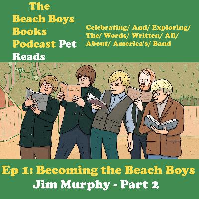Becoming the Beach Boys - Jim Murphy (Part 2)