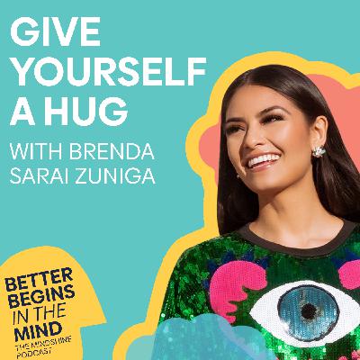 Give Yourself a Hug with Motivational Speaker and Mindfulness Coach Brenda Sarai Zuniga Give Yourself a Hug with Motivational Speaker and Mindfulness Coach Brenda Sarai Zuniga