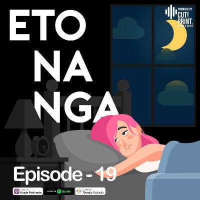 ETO #19 : Bakit Gising Ka Pa?