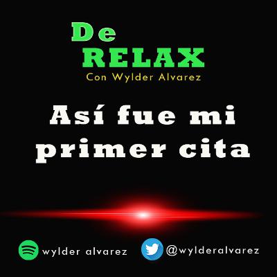 De Relax// La Primera Cita De Relax// La Primera Cita