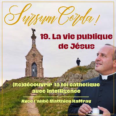 La vie publique de Jésus : Sursum Corda 19
