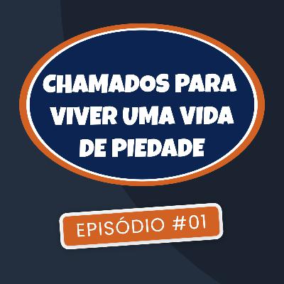 Chamados para viver uma vida de piedade - PELPCast #01 Chamados para viver uma vida de piedade - PELPCast #01