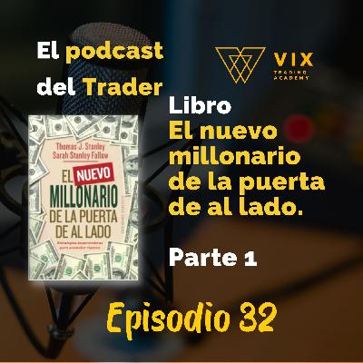 El podcast del trader, 32 , El nuevo millonario de la puerta de al lado parte 1