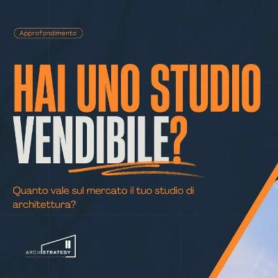 Quanto vale sul mercato il tuo studio di progettazione? Quanto vale sul mercato il tuo studio di progettazione?