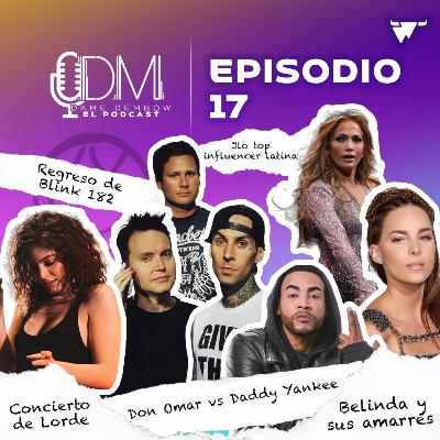 DAME DEMBOW - EL PODCAST EP 17 JLO ¿LATINA? E ¿INFLUENCER?, LORDE Y SU CONCIERTO, DON OMAR VS DADDY YANKEE, BLINK 182 EN MÉXICO