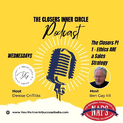 Ethics ARE a Sales Strategy - The Closers Inner Circle Podcast Ethics ARE a Sales Strategy - The Closers Inner Circle Podcast