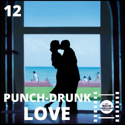 Episodio 12: Punch-Drunk Love