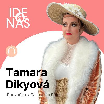Si východniarka z malej krajiny, blikne mi a človek si hneď menej verí, priznáva Slovenka Dikyová. Prekonala vlastné bariéry, dnes spieva v Cirque du Soleil