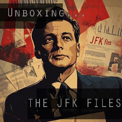 Episode 1: Unboxing the JFK Files – What the Newly Declassified Documents Reveal