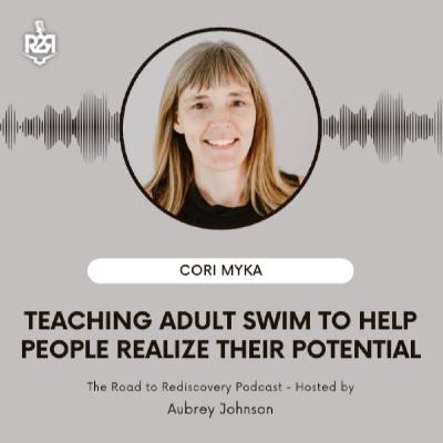 Cori Myka - Teaching Adult Swim to help People Realize Their Potential