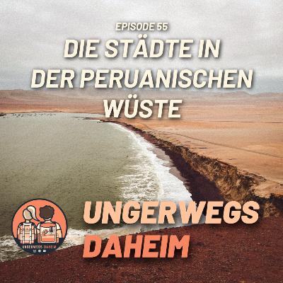 #55 🇵🇪 - Die Städte in der peruanischen Wüste